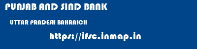 PUNJAB AND SIND BANK  UTTAR PRADESH BAHRAICH    ifsc code